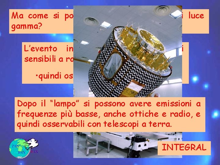 Ma come si possono osservare i lampi di luce gamma? L’evento iniziale richiede strumenti