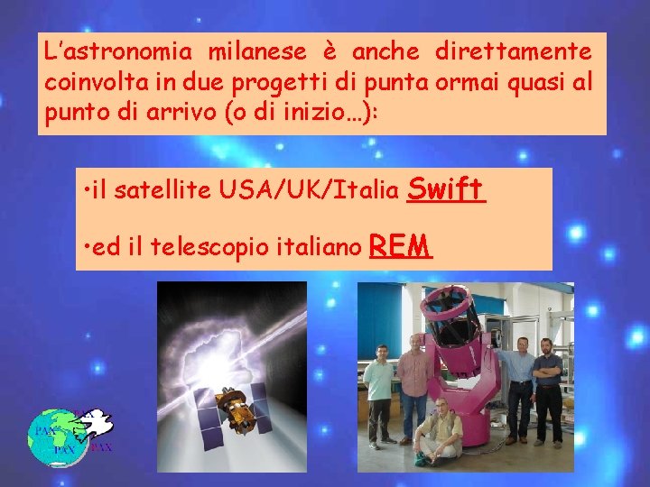 L’astronomia milanese è anche direttamente coinvolta in due progetti di punta ormai quasi al