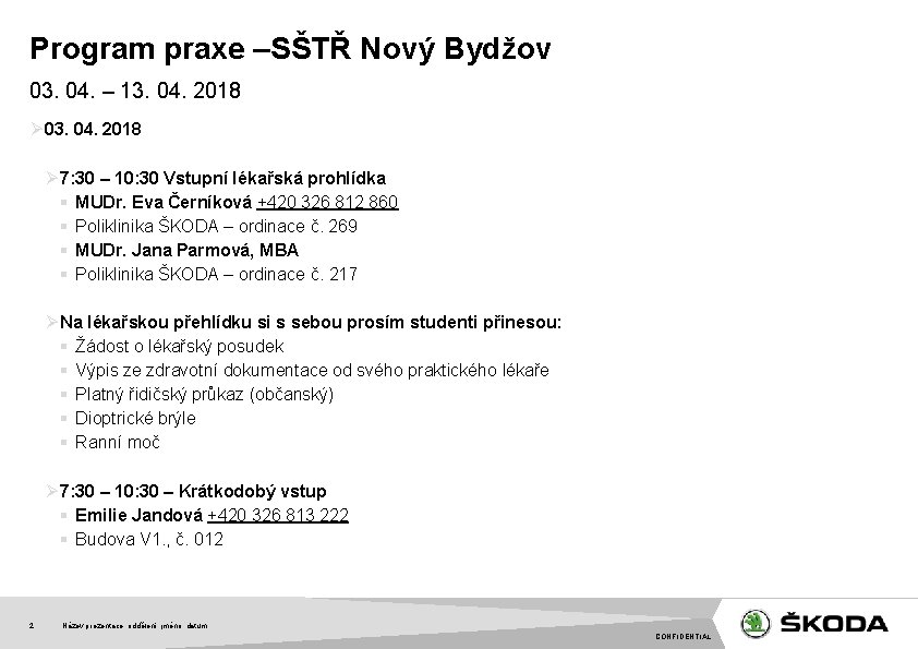 Program praxe –SŠTŘ Nový Bydžov 03. 04. – 13. 04. 2018 Ø 03. 04.