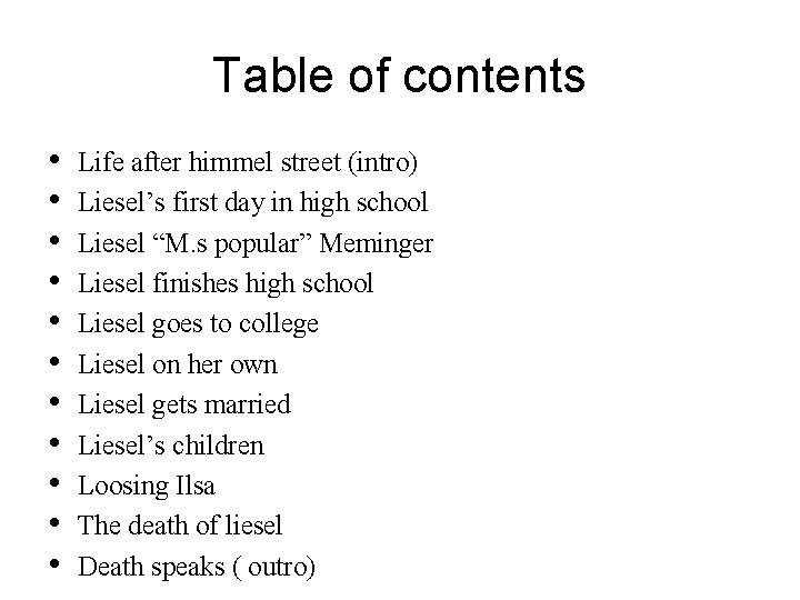 Table of contents • • • Life after himmel street (intro) Liesel’s first day Table of contents • • • Life after himmel street (intro) Liesel’s first day