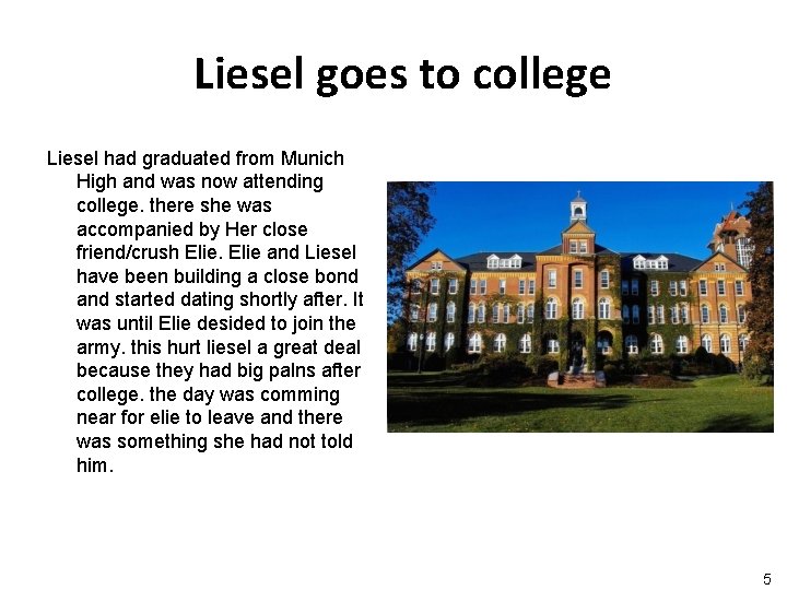 Liesel goes to college Liesel had graduated from Munich High and was now attending Liesel goes to college Liesel had graduated from Munich High and was now attending