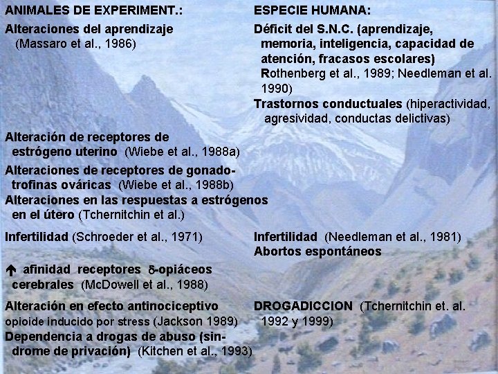 ANIMALES DE EXPERIMENT. : Alteraciones del aprendizaje (Massaro et al. , 1986) ESPECIE HUMANA: