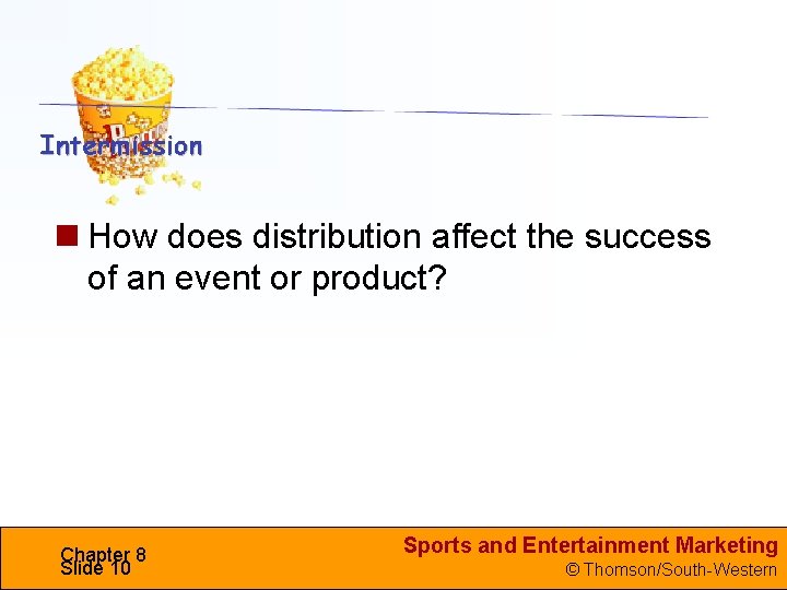  How does distribution affect the success of an event or product? Chapter 8