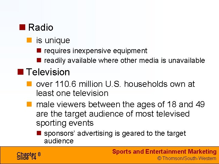  Radio is unique requires inexpensive equipment readily available where other media is unavailable