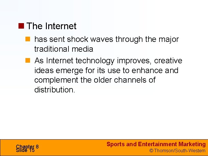  The Internet has sent shock waves through the major traditional media As Internet