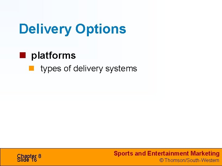Delivery Options platforms types of delivery systems Chapter 8 Slide 16 Sports and Entertainment