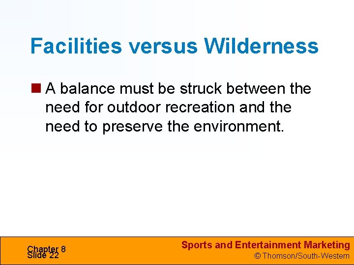 Facilities versus Wilderness A balance must be struck between the need for outdoor recreation