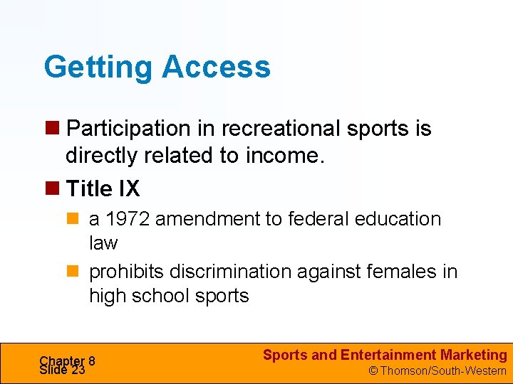 Getting Access Participation in recreational sports is directly related to income. Title IX a