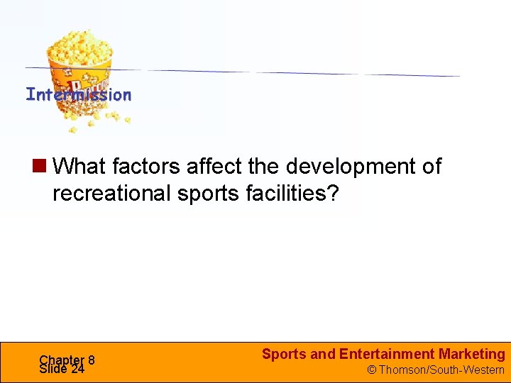  What factors affect the development of recreational sports facilities? Chapter 8 Slide 24