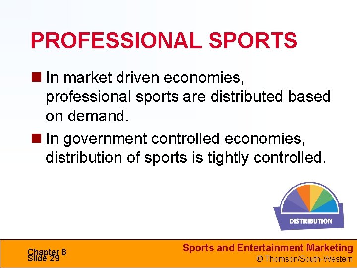PROFESSIONAL SPORTS In market driven economies, professional sports are distributed based on demand. In
