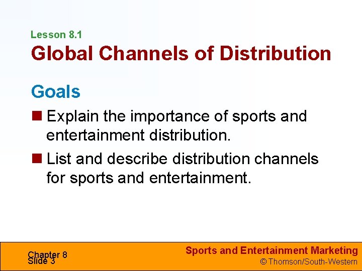 Lesson 8. 1 Global Channels of Distribution Goals Explain the importance of sports and