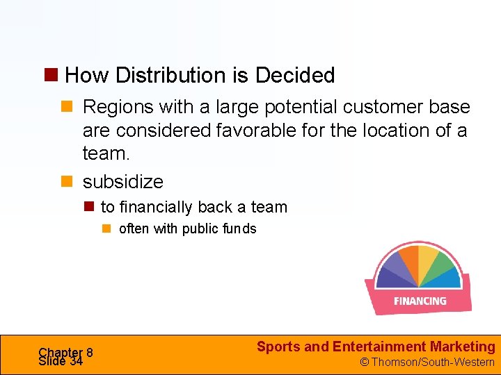  How Distribution is Decided Regions with a large potential customer base are considered