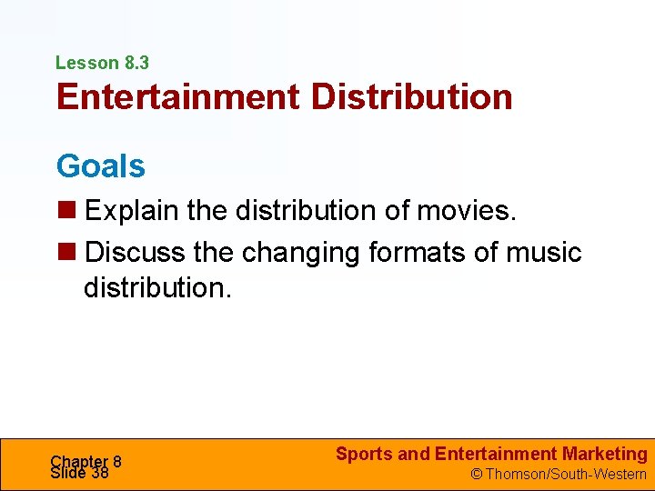 Lesson 8. 3 Entertainment Distribution Goals Explain the distribution of movies. Discuss the changing