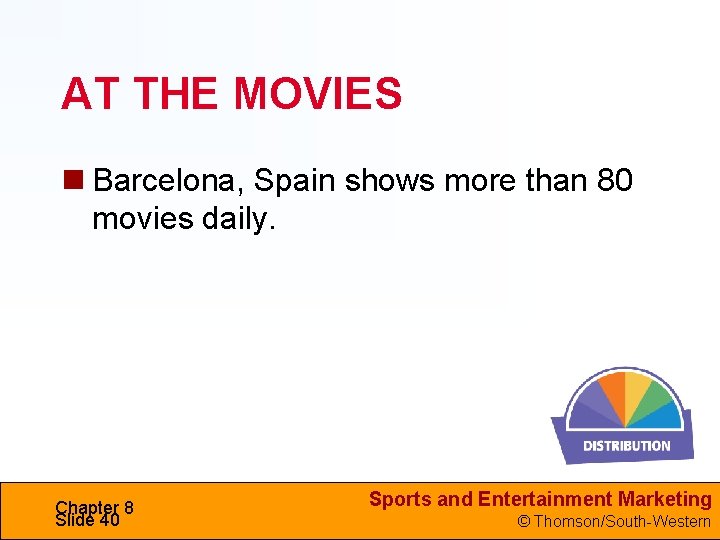 AT THE MOVIES Barcelona, Spain shows more than 80 movies daily. Chapter 8 Slide