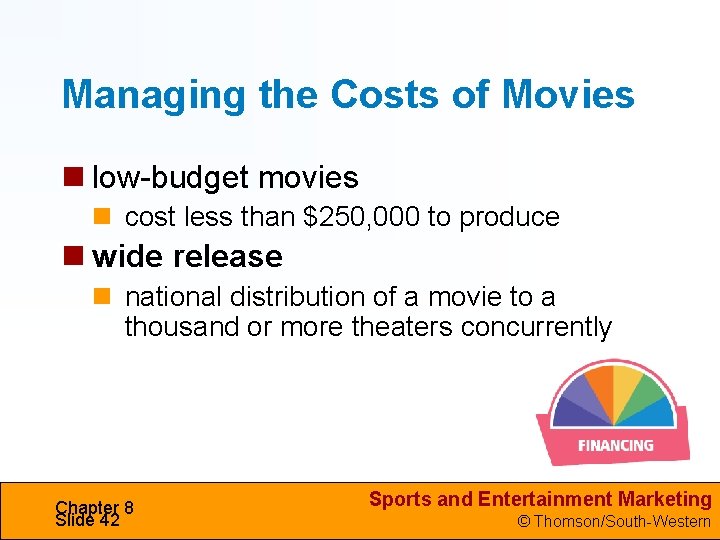 Managing the Costs of Movies low-budget movies cost less than $250, 000 to produce