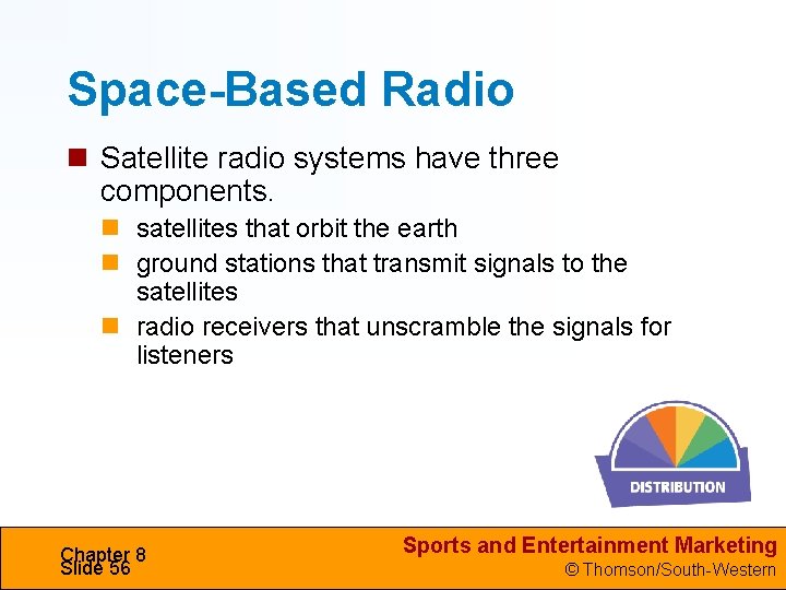 Space-Based Radio Satellite radio systems have three components. satellites that orbit the earth ground