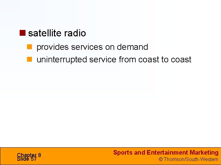  satellite radio provides services on demand uninterrupted service from coast to coast Chapter