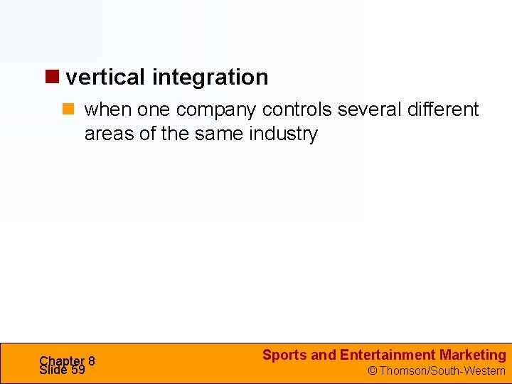  vertical integration when one company controls several different areas of the same industry