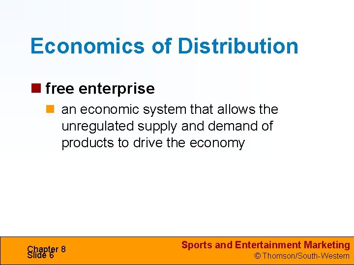 Economics of Distribution free enterprise an economic system that allows the unregulated supply and