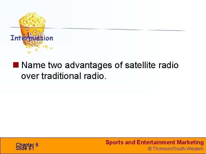  Name two advantages of satellite radio over traditional radio. Chapter 8 Slide 61