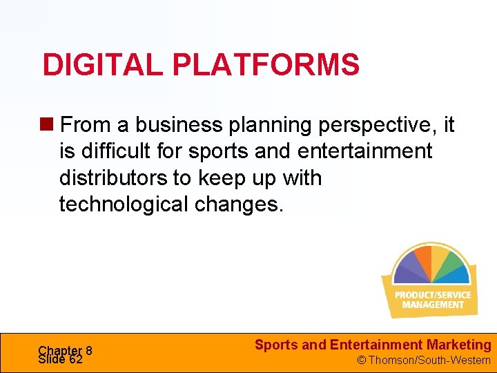 DIGITAL PLATFORMS From a business planning perspective, it is difficult for sports and entertainment