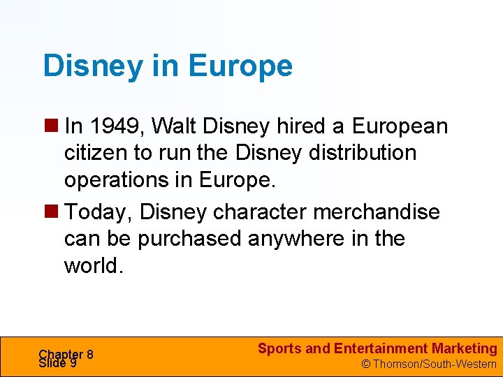 Disney in Europe In 1949, Walt Disney hired a European citizen to run the