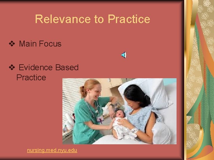 Relevance to Practice v Main Focus v Evidence Based Practice nursing. med. nyu. edu