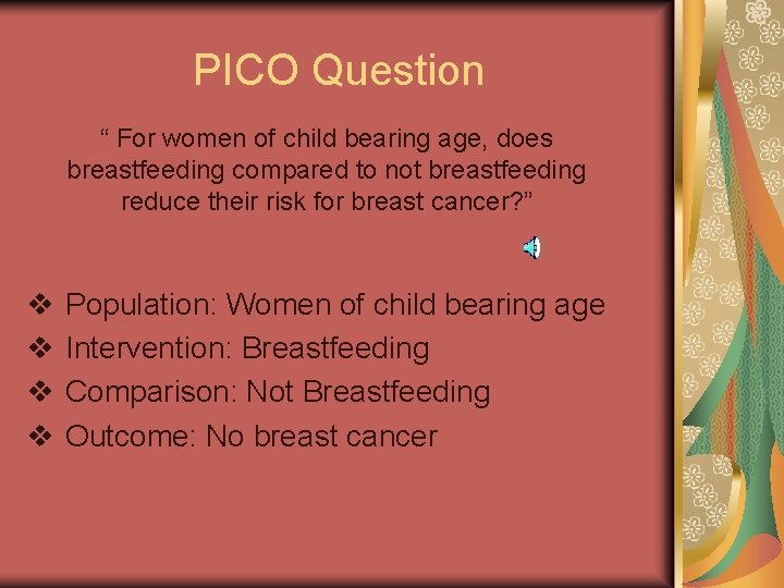 PICO Question “ For women of child bearing age, does breastfeeding compared to not