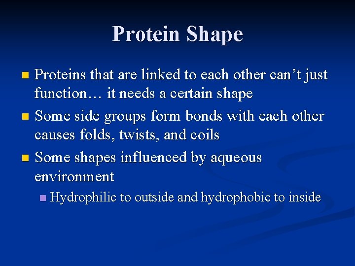 Protein Shape Proteins that are linked to each other can’t just function… it needs