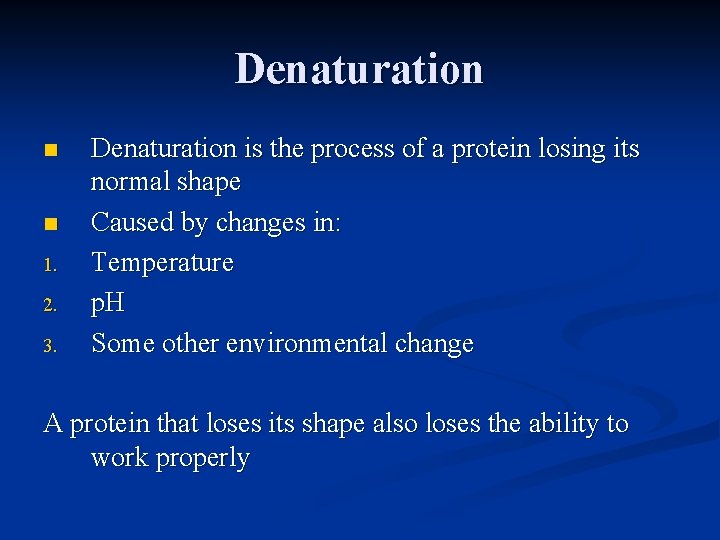 Denaturation n n 1. 2. 3. Denaturation is the process of a protein losing