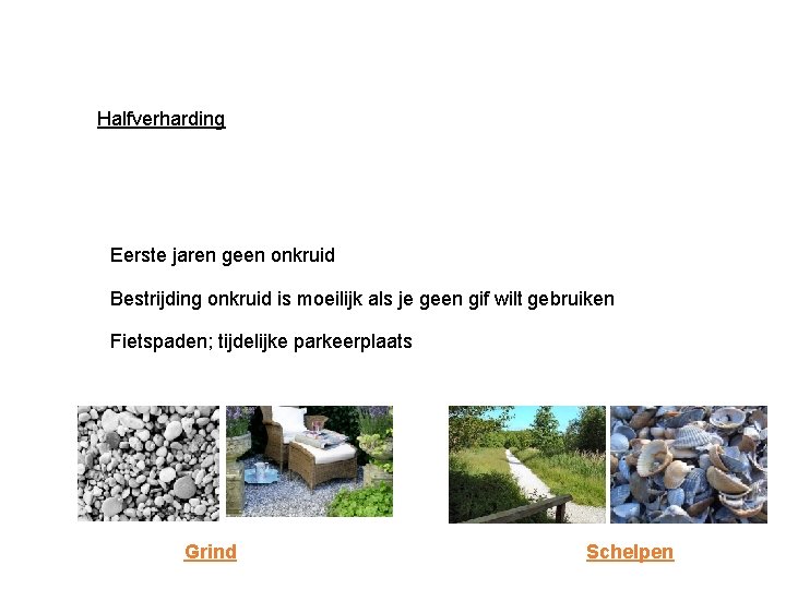 Halfverharding Eerste jaren geen onkruid Bestrijding onkruid is moeilijk als je geen gif wilt