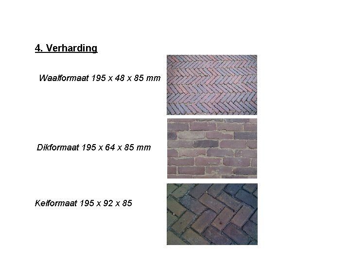 4. Verharding Waalformaat 195 x 48 x 85 mm Dikformaat 195 x 64 x