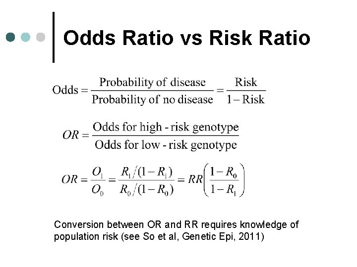 Odds Ratio vs Risk Ratio Conversion between OR and RR requires knowledge of population