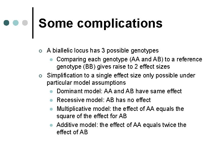 Some complications ¢ ¢ A biallelic locus has 3 possible genotypes l Comparing each