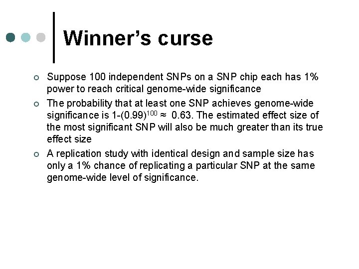 Winner’s curse ¢ ¢ ¢ Suppose 100 independent SNPs on a SNP chip each