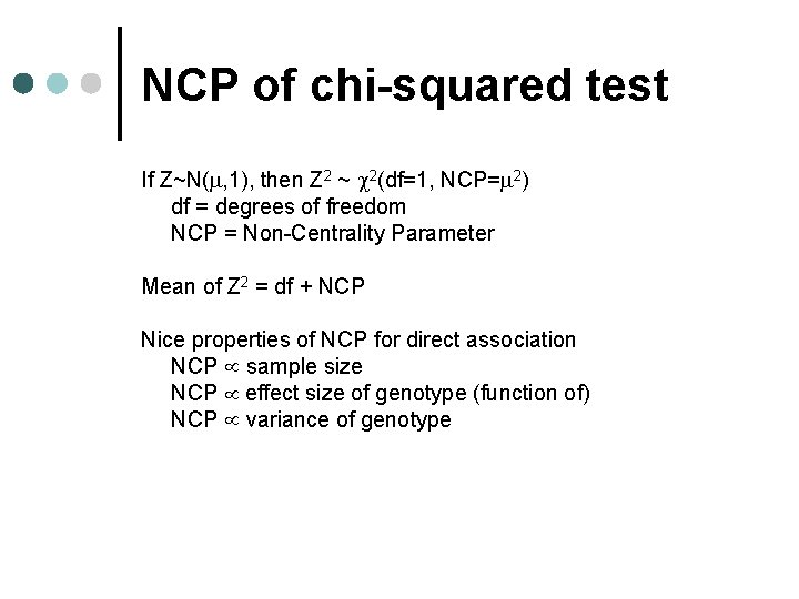 NCP of chi-squared test If Z~N( , 1), then Z 2 ~ 2(df=1, NCP=