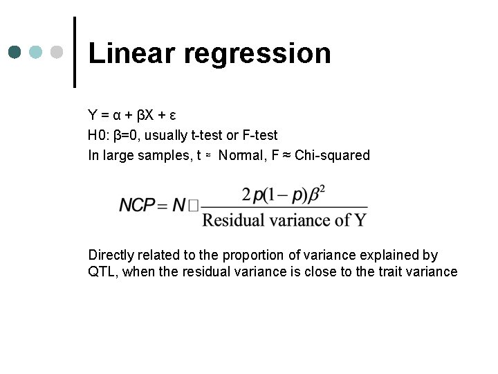 Linear regression Y = α + βX + ε H 0: β=0, usually t-test