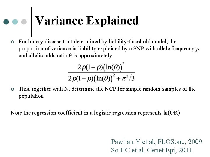 Variance Explained ¢ For binary disease trait determined by liability-threshold model, the proportion of