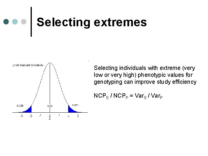 Selecting extremes Selecting individuals with extreme (very low or very high) phenotypic values for Selecting extremes Selecting individuals with extreme (very low or very high) phenotypic values for
