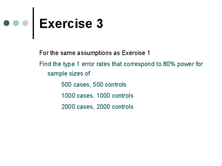 Exercise 3 For the same assumptions as Exercise 1 Find the type 1 error Exercise 3 For the same assumptions as Exercise 1 Find the type 1 error