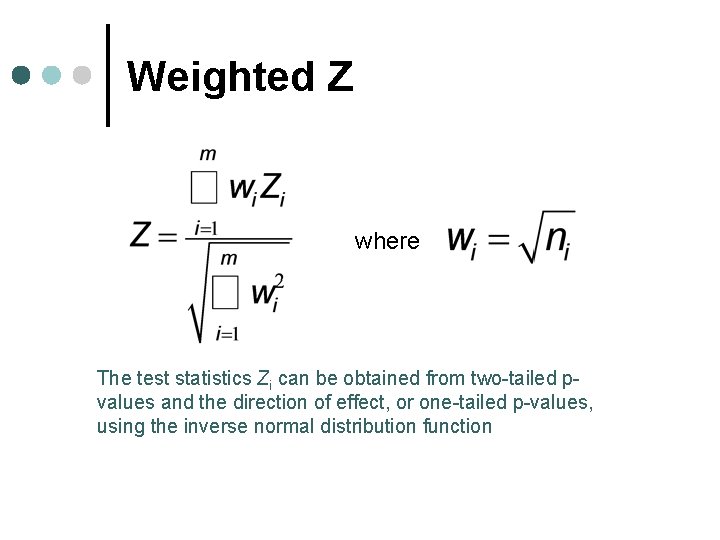 Weighted Z where The test statistics Zi can be obtained from two-tailed pvalues and