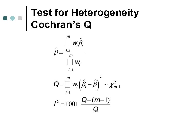 Test for Heterogeneity Cochran’s Q Test for Heterogeneity Cochran’s Q