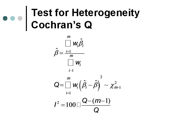 Test for Heterogeneity Cochran’s Q 