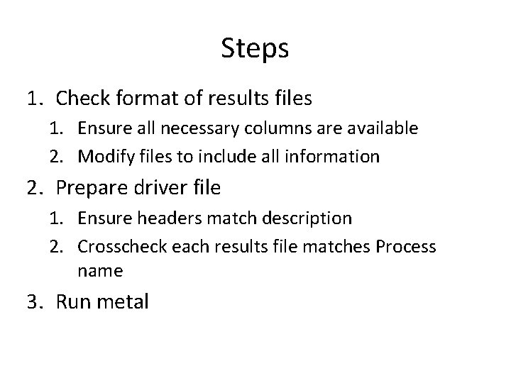 Steps 1. Check format of results files 1. Ensure all necessary columns are available Steps 1. Check format of results files 1. Ensure all necessary columns are available