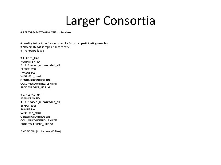 Larger Consortia # PERFORM META-ANALYSIS on P-values # Loading in the inputfiles with results Larger Consortia # PERFORM META-ANALYSIS on P-values # Loading in the inputfiles with results