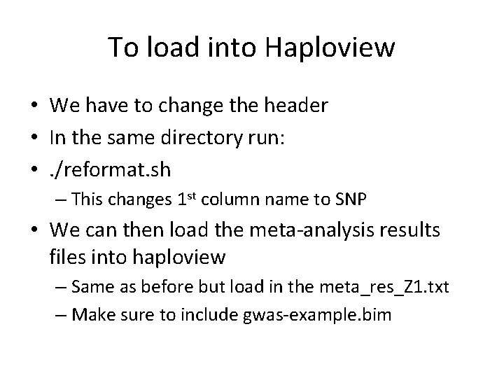 To load into Haploview • We have to change the header • In the To load into Haploview • We have to change the header • In the