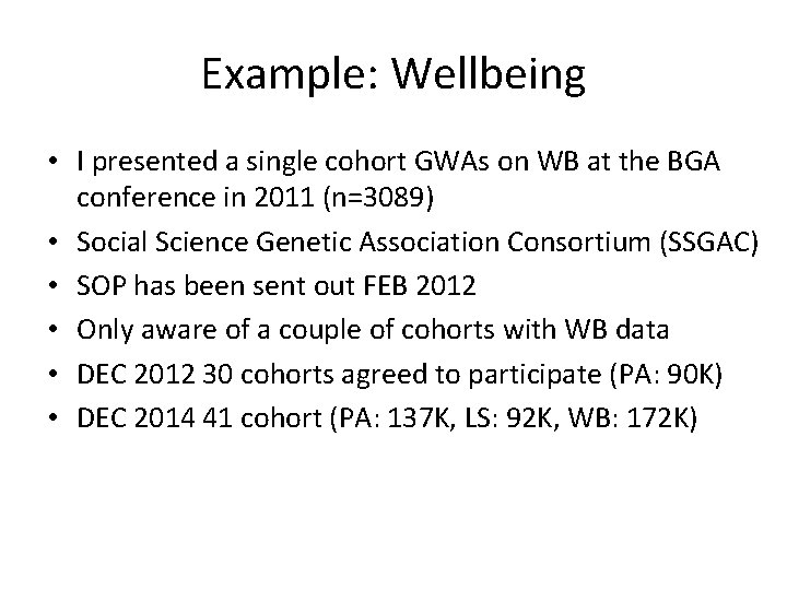 Example: Wellbeing • I presented a single cohort GWAs on WB at the BGA