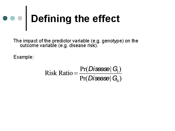 Defining the effect The impact of the predictor variable (e. g. genotype) on the