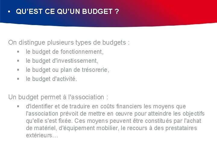  • QU’EST CE QU’UN BUDGET ? On distingue plusieurs types de budgets :