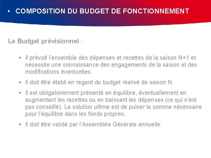  • COMPOSITION DU BUDGET DE FONCTIONNEMENT Le Budget prévisionnel : § Il prévoit